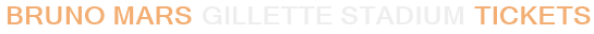 Bruno Mars Gillette Stadium Tickets